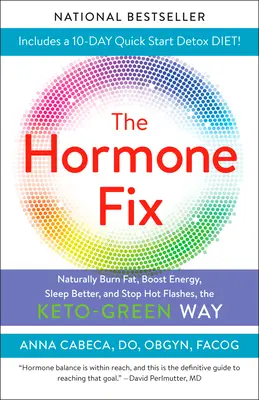 Die Hormon-Kur: Natürliche Fettverbrennung, mehr Energie, besserer Schlaf und keine Hitzewallungen - die ketogene Ernährung - The Hormone Fix: Burn Fat Naturally, Boost Energy, Sleep Better, and Stop Hot Flashes, the Keto-Green Way