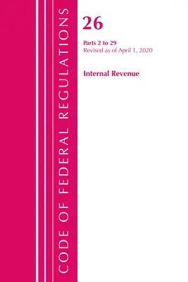 Code of Federal Regulations, Title 26 Internal Revenue 2-29, revidiert ab 1. April 2020 (Office of the Federal Register (U S )) - Code of Federal Regulations, Title 26 Internal Revenue 2-29, Revised as of April 1, 2020 (Office of the Federal Register (U S ))