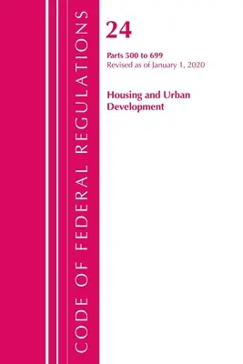 Code of Federal Regulations, Title 24 Housing and Urban Development 500-699, revidiert ab 1. April 2020 (Office of the Federal Register (U S )) - Code of Federal Regulations, Title 24 Housing and Urban Development 500-699, Revised as of April 1, 2020 (Office of the Federal Register (U S ))