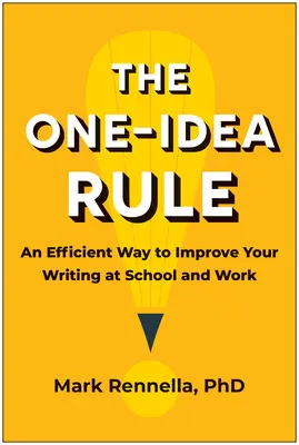 Die Ein-Gedanken-Regel: Ein effizienter Weg zur Verbesserung Ihres Schreibens in Schule und Beruf - The One-Idea Rule: An Efficient Way to Improve Your Writing at School and Work