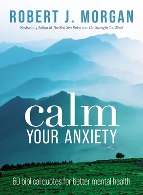 Beruhigen Sie Ihre Angst: 60 biblische Zitate für eine bessere psychische Gesundheit - Calm Your Anxiety: 60 Biblical Quotes for Better Mental Health