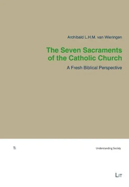 Die sieben Sakramente der katholischen Kirche: Eine neue biblische Sichtweise - The Seven Sacraments of the Catholic Church: A Fresh Biblical Perspective