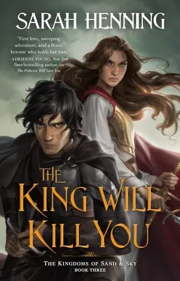 Der König wird dich töten: Die Königreiche von Sand & Himmel, Buch drei - The King Will Kill You: The Kingdoms of Sand & Sky, Book Three