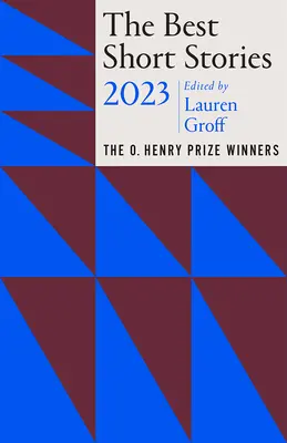 Die besten Kurzgeschichten 2023: Die Gewinner des O. Henry-Preises - The Best Short Stories 2023: The O. Henry Prize Winners