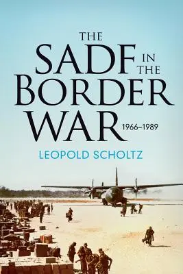 Die südafrikanischen Verteidigungsstreitkräfte im Grenzkrieg 1966-1989 - The South African Defence Forces in the Border War 1966-1989