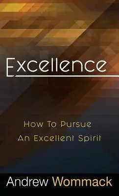 Exzellenz: Wie man einen ausgezeichneten Geist anstrebt - Excellence: How to Pursue an Excellent Spirit