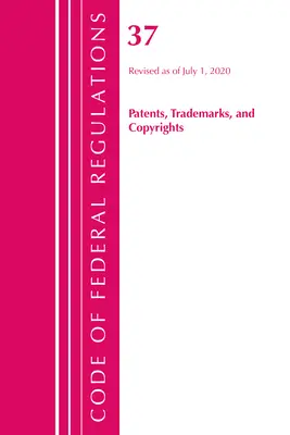 Code of Federal Regulations, Title 37 Patents, Trademarks and Copyrights, revidiert ab 1. Juli 2020 (Office of the Federal Register (U S )) - Code of Federal Regulations, Title 37 Patents, Trademarks and Copyrights, Revised as of July 1, 2020 (Office of the Federal Register (U S ))