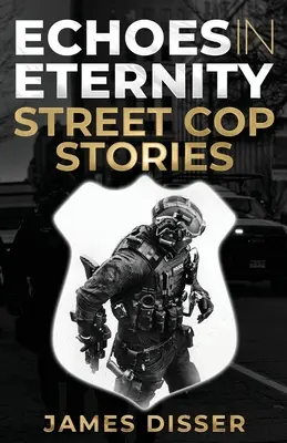 Echos in der Ewigkeit: Geschichten von Straßenpolizisten - Echoes in Eternity: Street Cop Stories