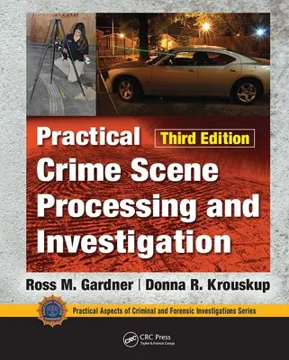 Praktische Tatortbearbeitung und -untersuchung, Dritte Auflage - Practical Crime Scene Processing and Investigation, Third Edition