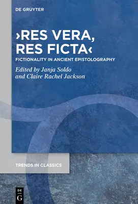 >res vera, res ficta: Fictionality in Ancient Epistolography