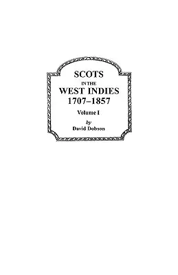 Schotten auf den Westindischen Inseln, 1707-1857. Band I - Scots in the West Indies, 1707-1857. Volume I
