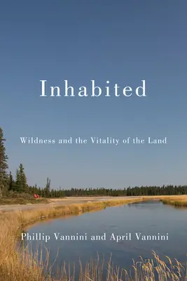 Bewohnt: Wildheit und die Vitalität des Landes - Inhabited: Wildness and the Vitality of the Land