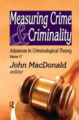 Messung von Verbrechen und Kriminalität: Fortschritte in der kriminologischen Theorie - Measuring Crime and Criminality: Advances in Criminological Theory