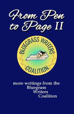 From Pen to Page II: weitere Schriften der Bluegrass Writers Coalition - From Pen to Page II: more writings from the Bluegrass Writers Coalition