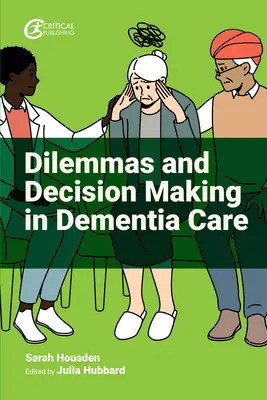 Dilemmas und Entscheidungsfindung in der Demenzpflege - Dilemmas and Decision Making in Dementia Care