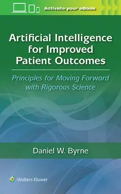 Künstliche Intelligenz für bessere Patientenergebnisse: Grundsätze für den Fortschritt mit rigoroser Wissenschaft - Artificial Intelligence for Improved Patient Outcomes: Principles for Moving Forward with Rigorous Science