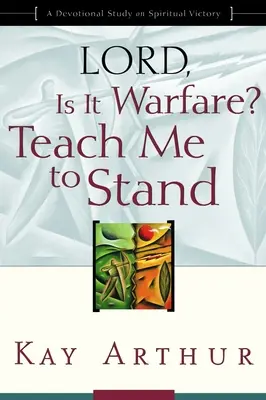 Herr, ist es Krieg? Lehrt mich zu stehen: Eine Andachtsstudie zum geistlichen Sieg - Lord, Is It Warfare? Teach Me to Stand: A Devotional Study on Spiritual Victory