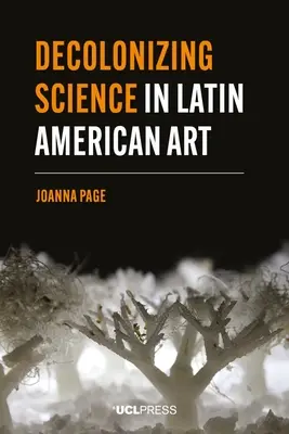 Dekolonisierung der Wissenschaft in der lateinamerikanischen Kunst - Decolonizing Science in Latin American Art