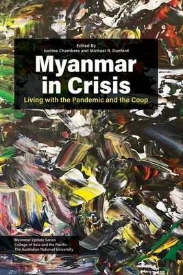 Myanmar in der Krise: Leben mit der Pandemie und dem Putsch - Myanmar in Crisis: Living with the Pandemic and the Coup