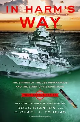 In Harm's Way (Young Readers Edition): Der Untergang der USS Indianapolis und die Geschichte ihrer Überlebenden - In Harm's Way (Young Readers Edition): The Sinking of the USS Indianapolis and the Story of Its Survivors