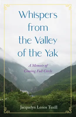 Das Flüstern aus dem Tal des Yak: Memoiren über die Vollendung des Kreises - Whispers from the Valley of the Yak: A Memoir of Coming Full Circle
