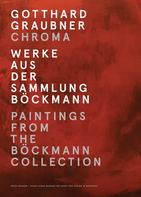 Gotthard Graubner: Chroma: Gemälde aus der Sammlung Beckmann - Gotthard Graubner: Chroma: Paintings from the Bckmann Collection