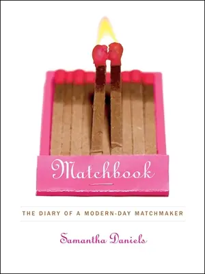 Streichholzbriefchen: Das Tagebuch eines modernen Heiratsvermittlers - Matchbook: The Diary of a Modern-Day Matchmaker