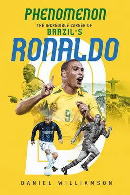 Phänomen - Die unglaubliche Karriere von Brasiliens Ronaldo - Phenomenon - The Incredible Career of Brazil's Ronaldo