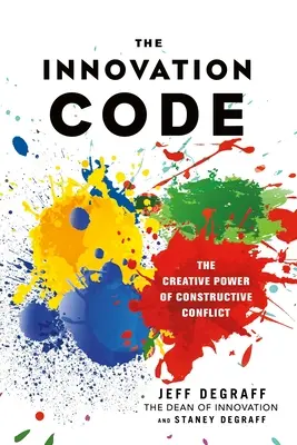 Innovationscode - Die kreative Kraft des konstruktiven Konflikts - Innovation Code - The Creative Power of Constructive Conflict