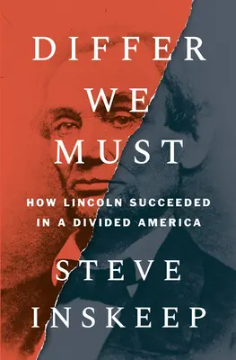 Wir müssen uns unterscheiden: Wie Lincoln in einem gespaltenen Amerika Erfolg hatte - Differ We Must: How Lincoln Succeeded in a Divided America