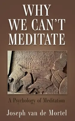 Warum wir nicht meditieren können: Eine Psychologie der Meditation - Why We Can't Meditate: A Psychology of Meditation