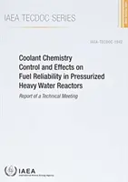 Kontrolle der Kühlmittelchemie und Auswirkungen auf die Brennstoffzuverlässigkeit in Schwerwasserdruckreaktoren - Coolant Chemistry Control and Effects on Fuel Reliability in Pressurized Heavy Water Reactors