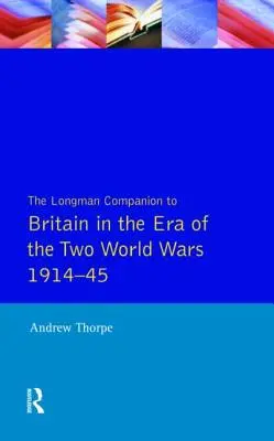 The Longman Companion to Britain in the Era of the Two World Wars 1914-45