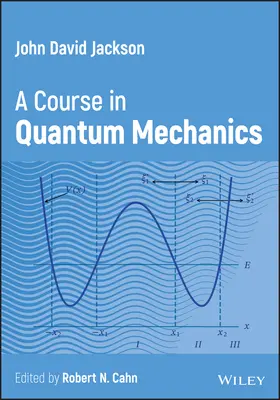 John David Jackson - Ein Kurs in Quantenmechanik (Jackson John David (University of California Berkeley)) - John David Jackson - A Course in Quantum Mechanics (Jackson John David (University of California Berkeley))