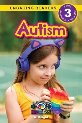 Autismus: Verstehe deinen Geist und Körper (Engaging Readers, Level 3) - Autism: Understand Your Mind and Body (Engaging Readers, Level 3)