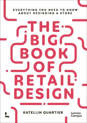 Das große Buch des Einzelhandelsdesigns: Alles, was Sie über die Gestaltung eines Geschäfts wissen müssen - The Big Book of Retail Design: Everything You Need to Know about Designing a Store