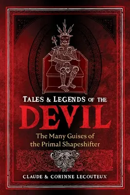 Geschichten und Legenden des Teufels: Die vielen Gesichter des ursprünglichen Gestaltenwandlers - Tales and Legends of the Devil: The Many Guises of the Primal Shapeshifter