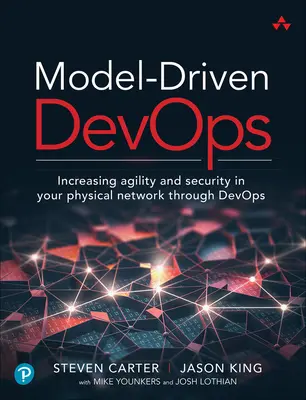 Modellgetriebene Devops: Höhere Agilität und Sicherheit in Ihrem physischen Netzwerk durch Devops - Model-Driven Devops: Increasing Agility and Security in Your Physical Network Through Devops