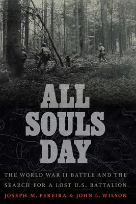Allerseelen: Die Schlacht im Zweiten Weltkrieg und die Suche nach einem verlorenen US-Bataillon - All Souls Day: The World War II Battle and the Search for a Lost U.S. Battalion
