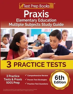 Praxis Elementary Education Multiple Subjects Study Guide: 3 Übungstests und Praxis 5001 Vorbereitung [6. Ausgabe] - Praxis Elementary Education Multiple Subjects Study Guide: 3 Practice Tests and Praxis 5001 Prep [6th Edition]