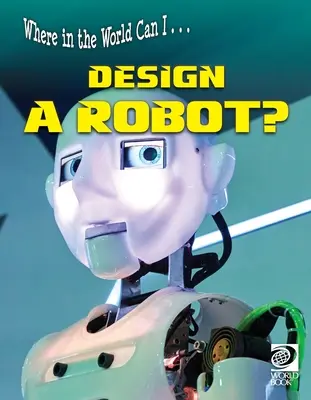 Wo in der Welt kann ich ... Einen Roboter entwerfen? - Where in the World Can I ... Design a Robot?