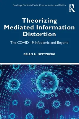 Theoretisierung vermittelter Informationsverzerrung: Die Covid-19-Infodemie und darüber hinaus - Theorizing Mediated Information Distortion: The Covid-19 Infodemic and Beyond