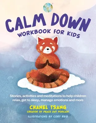 Calm Down Workbook für Kinder (Peace Out): Geschichten, Aktivitäten und Meditationen, die Kindern helfen, sich zu entspannen, einzuschlafen, Emotionen zu bewältigen und mehr - Calm Down Workbook for Kids (Peace Out): Stories, Activities and Meditations to Help Children Relax, Get to Sleep, Manage Emotions and More
