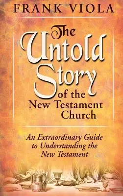 Die unerzählte Geschichte der neutestamentlichen Kirche - The Untold Story of the New Testament Church