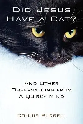 Hatte Jesus eine Katze? Und andere Beobachtungen eines schrulligen Geistes - Did Jesus Have a Cat?: And Other Observations from a Quirky Mind