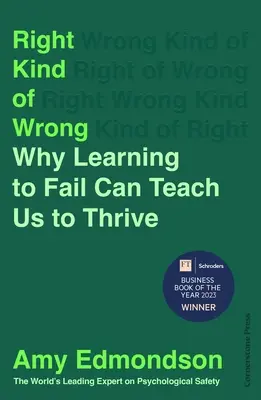 Die richtige Art von Falsch - Warum wir vom Scheitern lernen und gedeihen können - Right Kind of Wrong - Why Learning to Fail Can Teach Us to Thrive