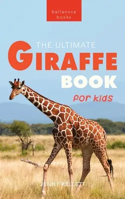 Giraffen Das ultimative Giraffenbuch für Kinder: 100+ erstaunliche Fakten über Giraffen, Fotos, Quiz & mehr - Giraffes The Ultimate Giraffe Book for Kids: 100+ Amazing Giraffe Facts, Photos, Quiz & More