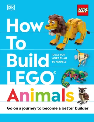 Wie man Lego-Tiere baut: Eine Reise zu einem besseren Baumeister - How to Build Lego Animals: Go on a Journey to Become a Better Builder