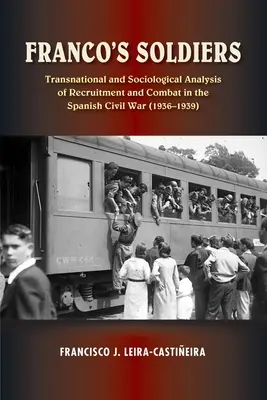 Francos Soldaten - Rekrutierung und Kampf im Spanischen Bürgerkrieg (1936-1939) - Franco's Soldiers - Recruitment and Combat in the Spanish Civil War (1936-1939)