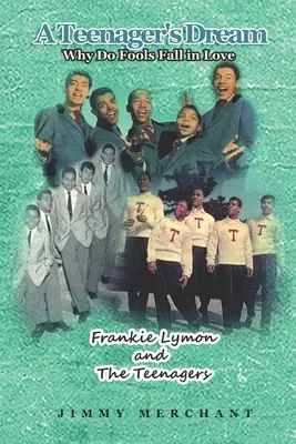 Der Traum eines Teenagers: Warum sich Narren verlieben: Frankie Lymon und die Teenager - A Teenager's Dream: Why Do Fools Fall in Love: Frankie Lymon and The Teenagers